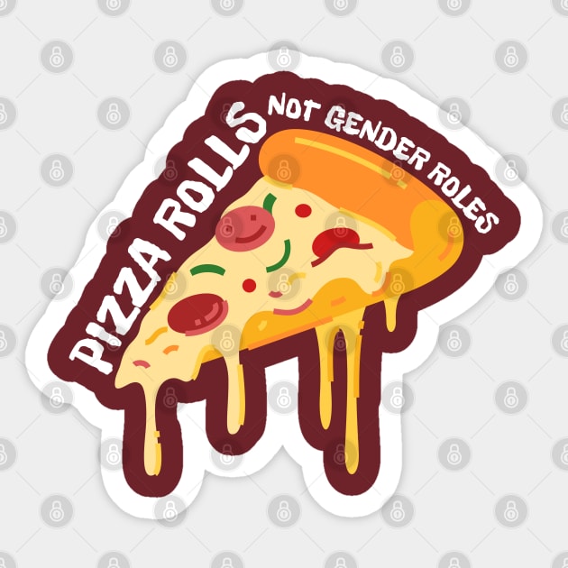 Pizza Rolls Not Gender Roles - Funny Pizza Sticker by Magnificent Butterfly